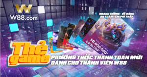 Read more about the article Hướng dẫn nạp tiền bằng thẻ game W88 mới nhất!