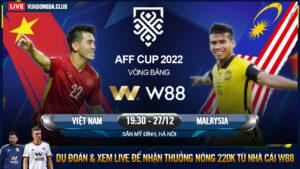 Read more about the article [W88 – MINIGAME] VIỆT NAM – MALAYSIA | AFF CUP | CHÊNH LỆNH THỂ CHẤT