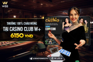 Read more about the article THƯỞNG 100% CHÀO MỪNG LÊN TỚI 6,150 VND TẠI CASINO CLUB W+