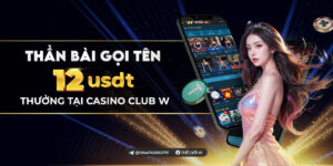 Read more about the article THẦN BÀI GỌI TÊN – NHẬN THÊM 12 USDT TẠI CASINO CLUB W