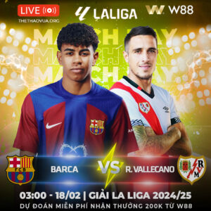 Read more about the article [W88 – MINIGAME] BARCA – VALLECANO | ĐỐI THỦ CỨNG ĐẦU