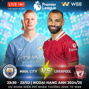 Read more about the article [W88 – MINIGAME] MAN CITY – LIVERPOOL | MAN XANH YẾU THẾ