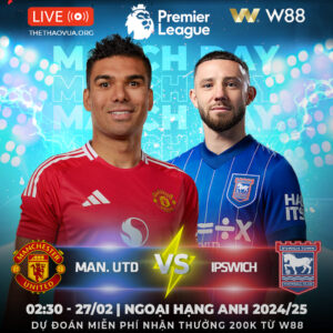 Read more about the article [W88 – MINIGAME] MAN UNITED – IPSWICH | KÈO ĐỒNG BANH