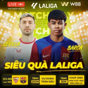 Read more about the article [W88 – MINIGAME]  SEVILLA – BARCA | THU HẸP KHOẢNG CÁCH