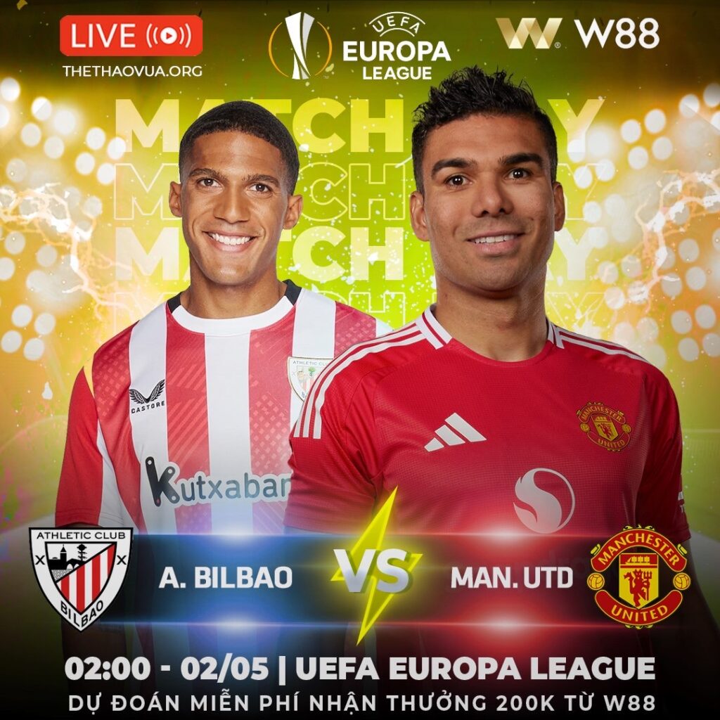 [W88 – MINIGAME] BILBAO – MAN.UTD | LỢI THẾ