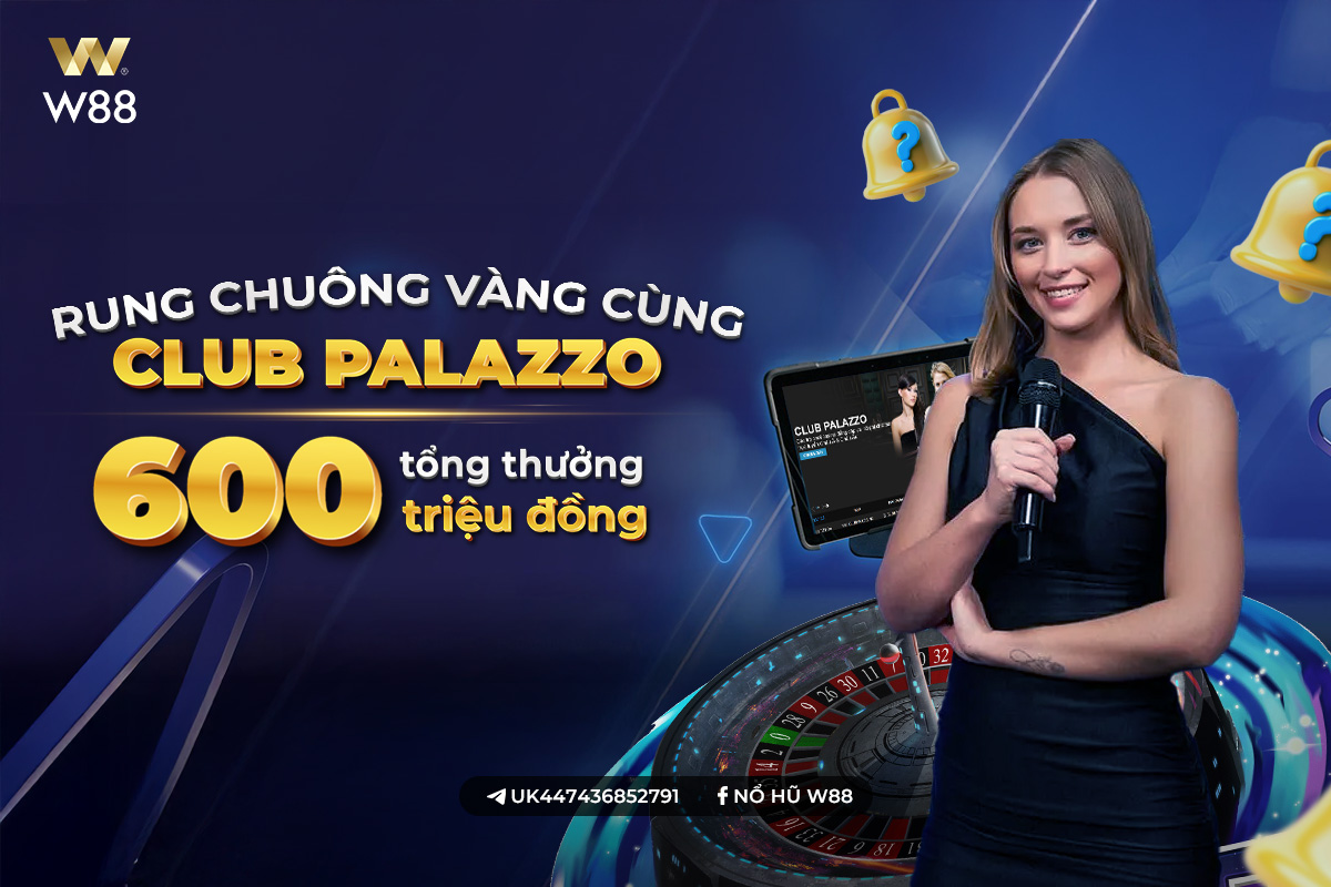 You are currently viewing RUNG CHUÔNG VÀNG CÙNG CLUB PALAZZO VỚI TỔNG GIẢI THƯỞNG ĐẾN 600 TRIỆU ĐỒNG