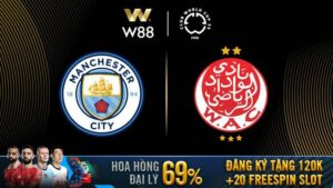 Read more about the article [W88 – MINIGAME] MAN CITY – WYDAD AC | THỊ UY SỨC MẠNH |