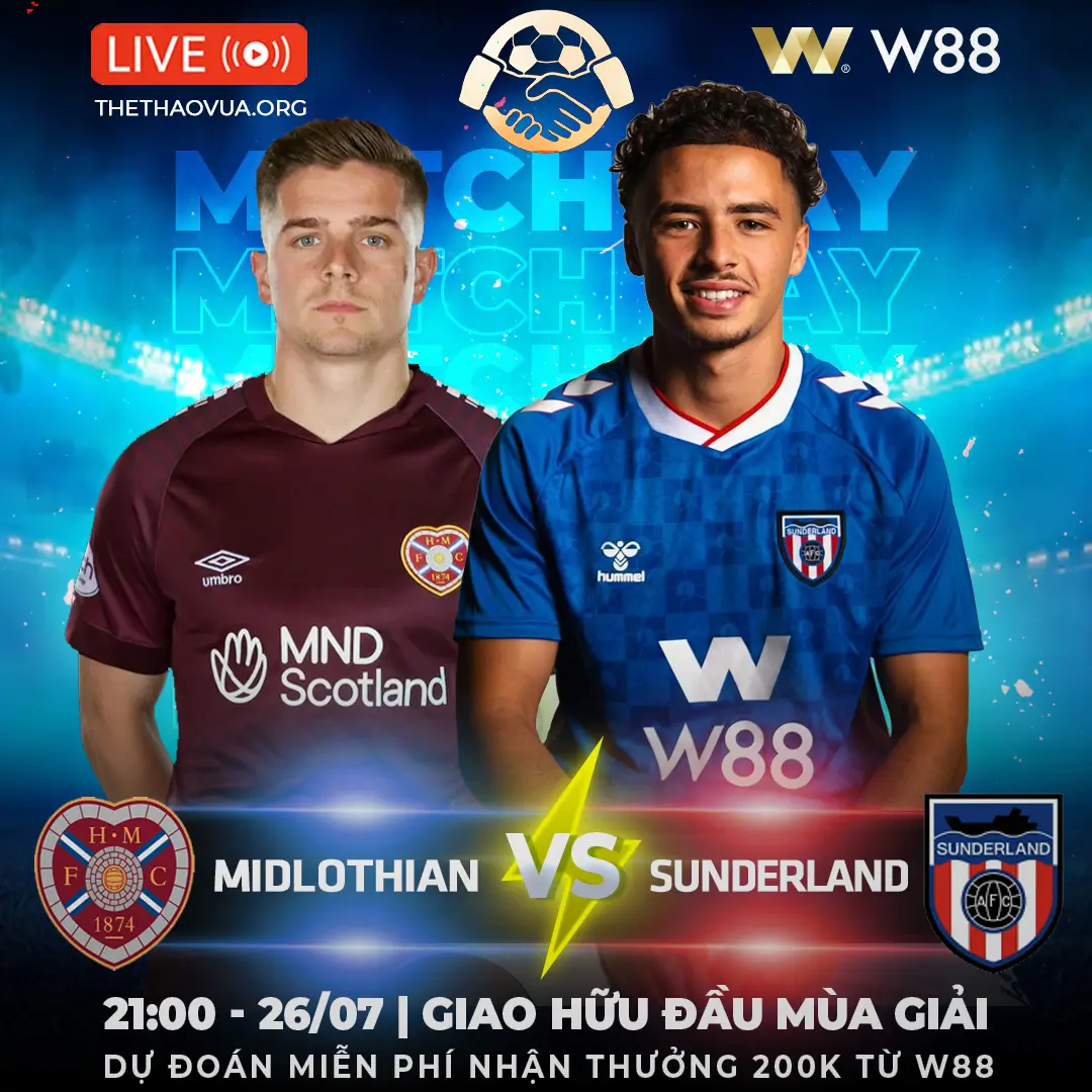 You are currently viewing [W88 – MINIGAME] MIDLOTHIAN – SUNDERLAND | THỬ LỬA TRƯỚC MÙA GIẢI