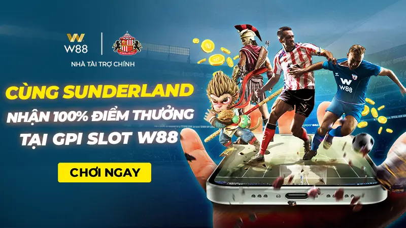 You are currently viewing CÙNG SUNDERLAND – NHẬN ĐẾN 100% ĐIỂM THƯỞNG TẠI SLOT GAMEPLAY INTERACTIVE W88