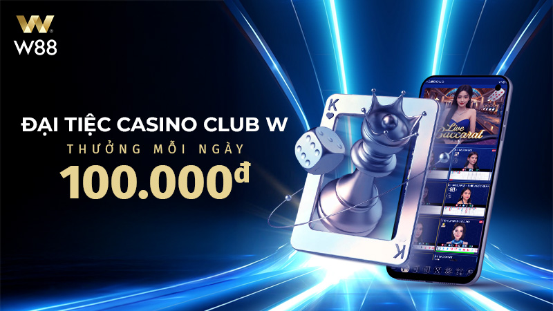 You are currently viewing ĐẠI TIỆC CASINO CLUB W – RINH LỘC 100 VND