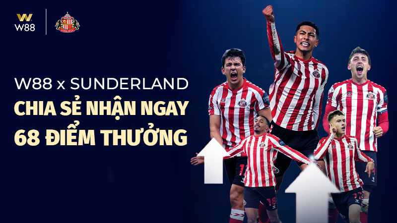 You are currently viewing W88 x SUNDERLAND – CHIA SẺ NHẬN NGAY 68 ĐIỂM THƯỞNG
