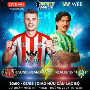 Read more about the article [W88 – MINIGAME] SUNDERLAND – REAL BETIS | THỬ LỬA TRƯỚC MÙA GIẢI