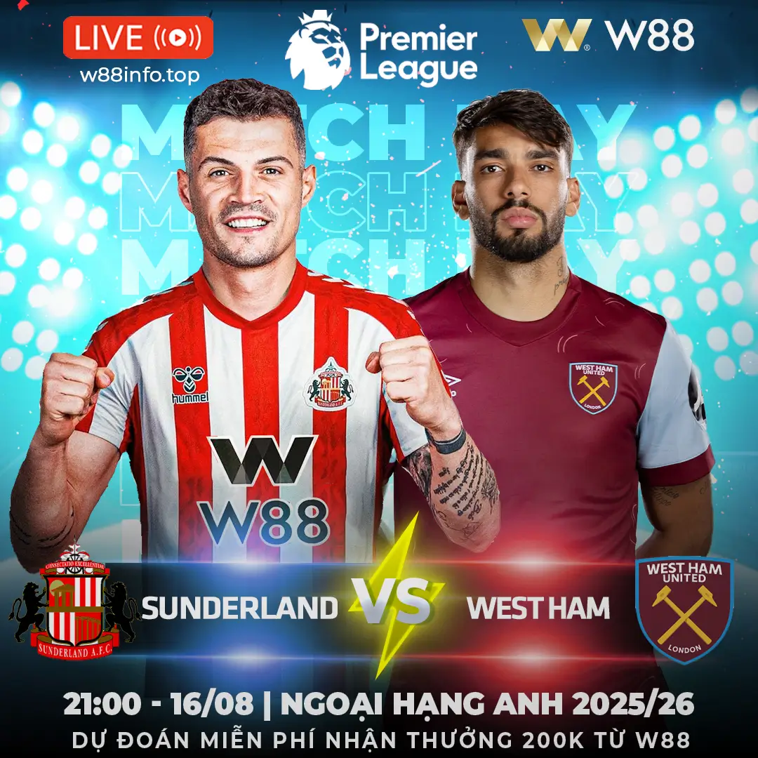 You are currently viewing [W88 – MINIGAME] SUNDERLAND – WEST HAM | BÁO ĐEN RA TRẬN