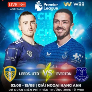 Read more about the article [W88 – MINIGAME] LEEDS UTD – EVERTON | KẺ 8 LẠNG, NGƯỜI NỬA CÂN