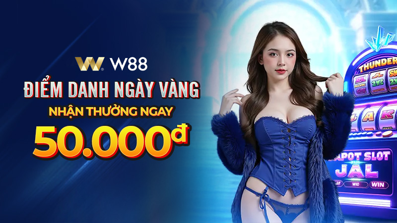 You are currently viewing ĐIỂM DANH NGÀY VÀNG W88 – NHẬN THƯỞNG NGAY 50 VND