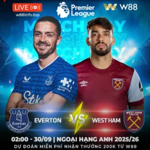 Read more about the article [W88 – MINIGAME] EVERTON – WEST HAM | TÌM LẠI CHIẾN THẮNG