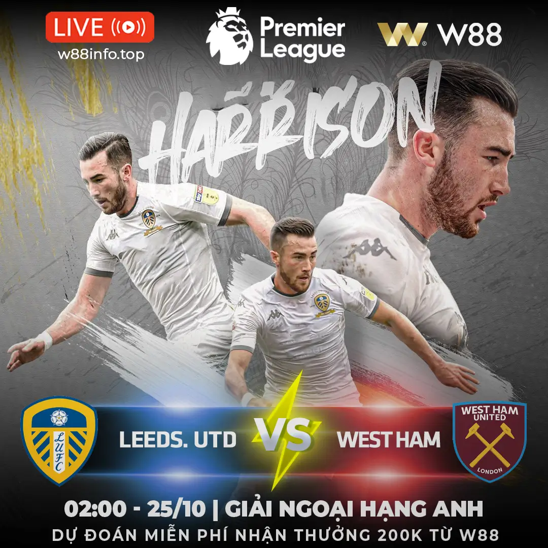 You are currently viewing [W88 – MINIGAME] LEEDS – WEST HAM | BỆ PHÓNG QUYỀN LỰC
