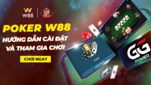Read more about the article HƯỚNG DẪN CÀI ĐẶT & THAM GIA CHƠI POKER W88