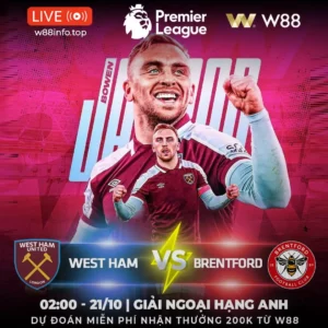 Read more about the article [W88 – MINIGAME] WEST HAM – BRENTFORD | ĐẠI CHIẾN THỦ ĐÔ