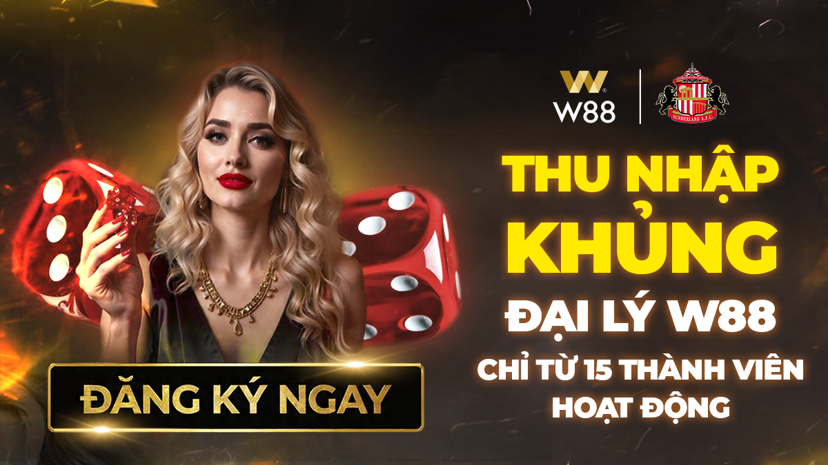 You are currently viewing KHÔNG CẦN VỐN, KHÔNG RỦI RO – ĐẠI LÝ W88 VẪN KIẾM HÀNG TRĂM TRIỆU MỖI THÁNG!