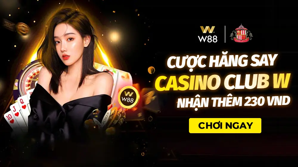 You are currently viewing CƯỢC HĂNG SAY – NHẬN THÊM 230 VND TẠI CASINO CLUB W