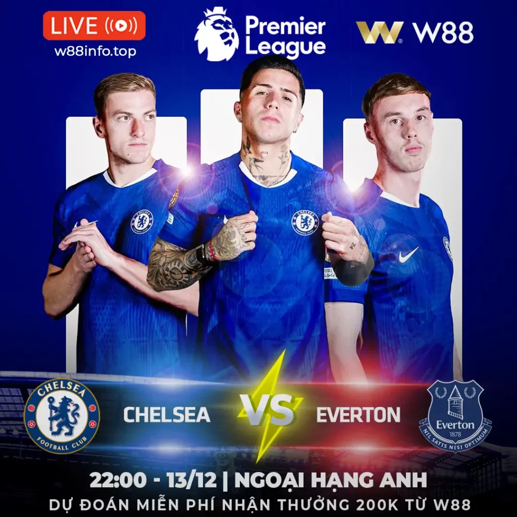 [W88 – MINIGAME] CHELSEA – EVERTON | XUỐNG DỐC KHÔNG PHANH