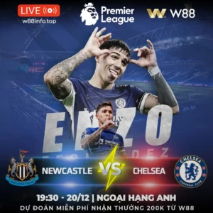Read more about the article [W88 – MINIGAME] NEWCASTLE – CHELSEA | GIẢI THÍCH TOÁN KHÓ