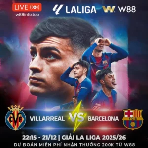 Read more about the article [W88 – MINIGAME] VILLARREAL – BARCA | CHỜ MƯA BÀN THẮNG