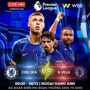 Read more about the article [W88 – MINIGAME] CHELSEA – A.VILLA | KỲ PHÙNG ĐỊCH THỦ