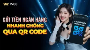 Read more about the article HƯỚNG DẪN GỬI TIỀN NGÂN HÀNG NHANH CHÓNG QUA QR CODE TẠI W88