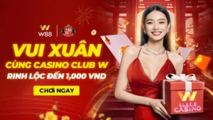 Read more about the article VUI XUÂN CÙNG CASINO CLUB W – RINH LỘC ĐẾN 1,000 VND