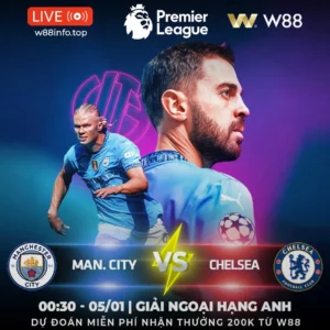Read more about the article [W88 – MINIGAME] MAN CITY – CHELSEA | ĐỘI KHÁCH VỠ TRẬN
