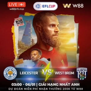 Read more about the article [W88 – MINIGAME] LEICESTER – WEST BROM | BÀI TOÁN KHÓ