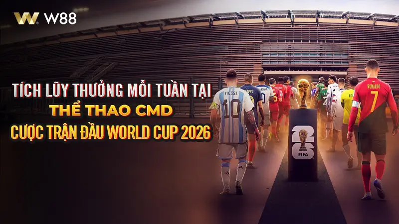 You are currently viewing TÍCH LŨY THƯỞNG MỖI TUẦN TẠI CMD – CƯỢC TRẬN ĐẦU FIFA WORLD CUP 2026