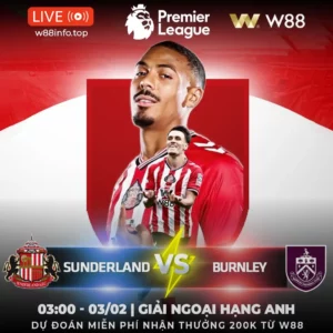 Read more about the article [W88 – MINIGAME] SUNDERLAND – BURNLEY | CHIẾN THẮNG TẠI STADIUM OF LIGHT