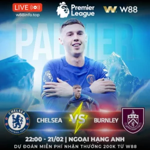 Read more about the article [W88 – MINIGAME] CHELSEA – BURNLEY | TIẾN VÀO TOP 4