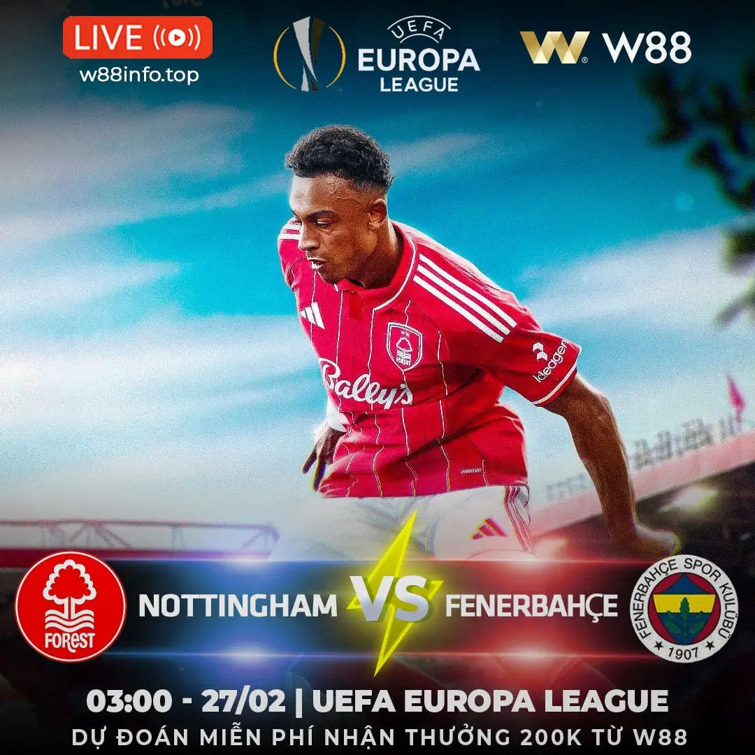 You are currently viewing [W88 – MINIGAME] NOTTINGHAM – FENERBAHCE | LỰC BẤT ĐỒNG TÂM