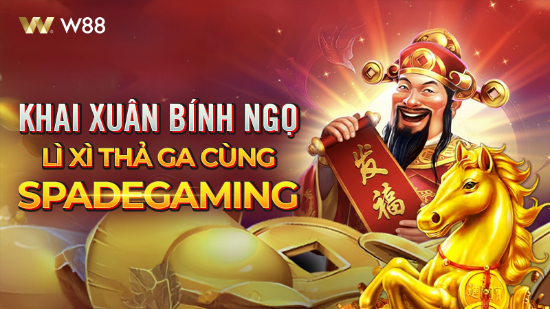 You are currently viewing KHAI XUÂN BÍNH NGỌ – LÌ XÌ THẢ GA CÙNG SPADEGAMING!