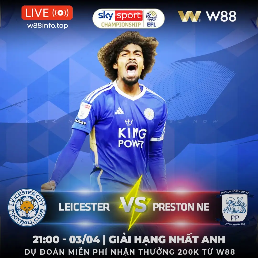 You are currently viewing [W88 – MINIGAME] LEICESTER – PRESTON | BẤT PHÂN THẮNG BẠI