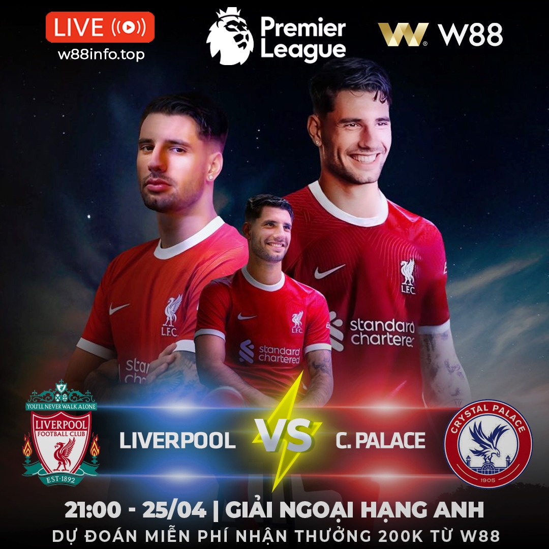 You are currently viewing [W88 – MINIGAME] LIVERPOOL – C.PALACE | ÁP SÁT VÉ DỰ C1