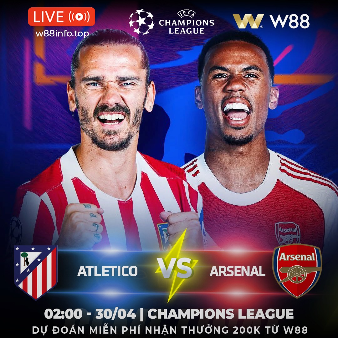 You are currently viewing [W88 – MINIGAME] A.MADRID – ARSENAL | THỬ THÁCH TẠI METROPOLITANO