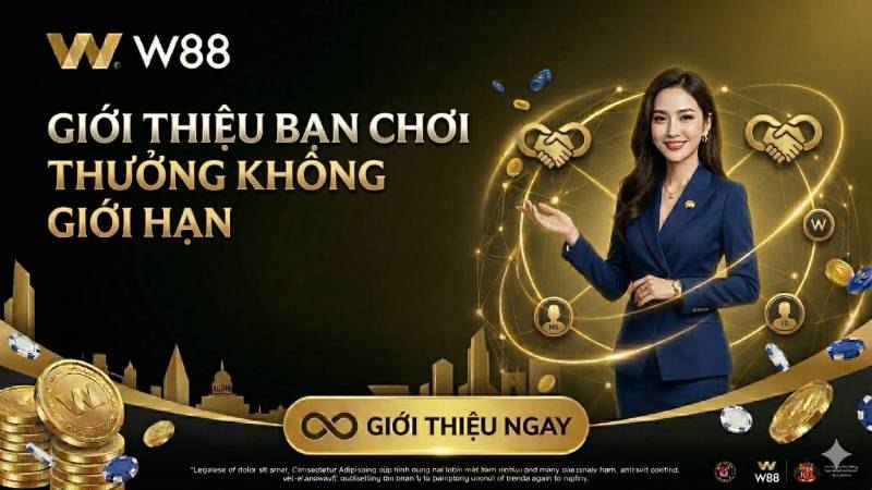 You are currently viewing GIỚI THIỆU BẠN CHƠI– NHẬN THƯỞNG KHÔNG GIỚI HẠN CÙNG W88