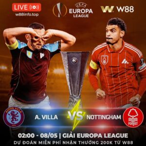 Read more about the article [W88 – MINIGAME] ASTON VILLA – NOTTINGHAM | NỘI CHIẾN NƯỚC ANH