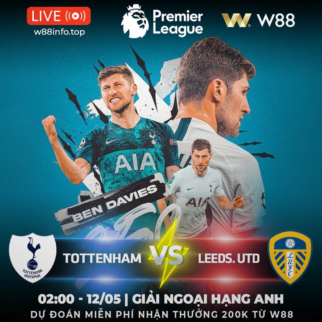 You are currently viewing [W88 – MINIGAME] TOTTENHAM – LEEDS | GÀ TRỐNG VƯỢT ẢI