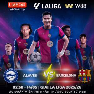 Read more about the article [W88 – MINIGAME] ALAVES – BARCELONA | CHỦ NHÀ NHỌC NHẰN