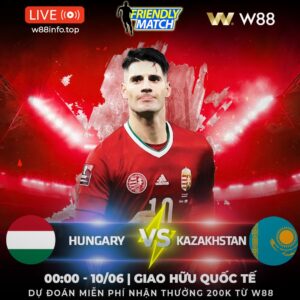 Read more about the article [W88 – MINIGAME] HUNGARY – KAZAKHSTAN | KHÓ CÓ BẤT NGỜ