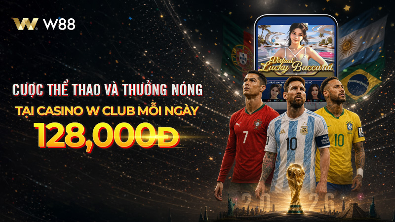 You are currently viewing CƯỢC THỂ THAO – THƯỞNG NÓNG 128 VND TẠI CASINO W CLUB MỖI NGÀY