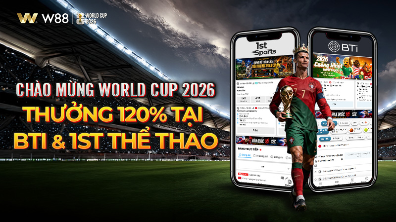 You are currently viewing THƯỞNG 120% WORLD CUP TẠI BTI & 1ST THỂ THAO