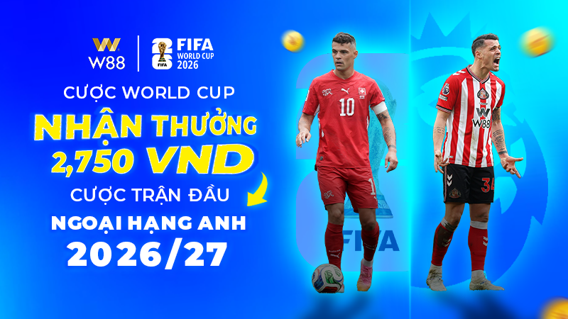 You are currently viewing CƯỢC WORLD CUP – THƯỞNG 2,750 VND CƯỢC TRẬN ĐẦU NGOẠI HẠNG ANH MÙA GIẢI 2026/27