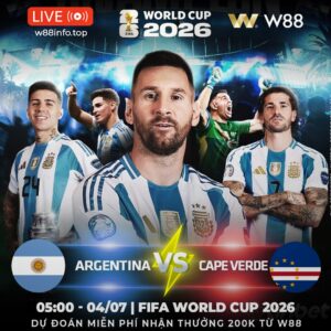 Read more about the article [W88 – MINIGAME] ARGENTINA – CAPE VERDE | HẾT CỔ TÍCH RỒI